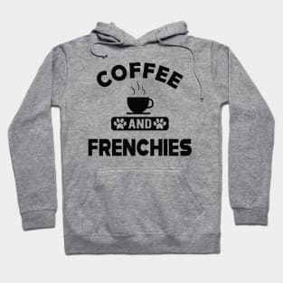 Frenchie Dog - Coffee and frenchies Hoodie